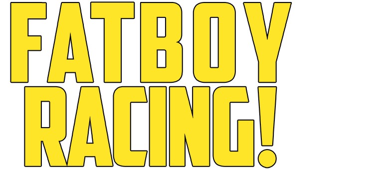 FatBoy Racing! - OFFICIAL FAN STORE